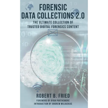Forensic Data Collections 2.0: The Ultimate Collection of Trusted Digital Forensics Content