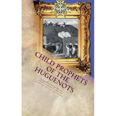 Child Prophets of the Huguenots: The Sacred Theatre of the Cevennes