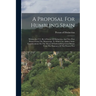 A Proposal For Humbling Spain: Written In 1711. By A Person Of Distinction. And Now First Printed From The Manuscript. To Which Are Added, Some Consi