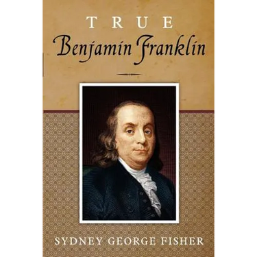 True Benjamin Franklin