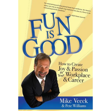 Fun Is Good: How to Create Joy and Passion in Your Workplace and Career