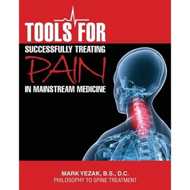 Tools For Successfully Treating Pain in Mainstream Medicine: Philosophy to Spine Treatment