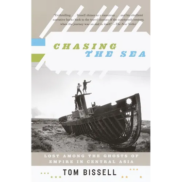 Chasing the Sea: Lost Among the Ghosts of Empire in Central Asia