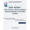 ISO 42001 Artificial Intelligence Management Systems (AIMS) Implementation Guide: AIMS Framework AI Security Standards With tools & FAQs