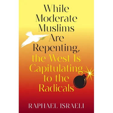 While Moderate Muslims Are Repenting, the West Is Capitulating to the Radicals
