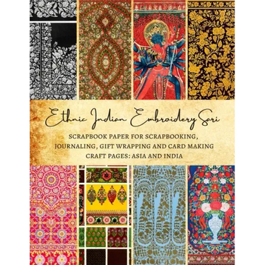 Ethnic Indian Embroidery Sari Scrapbook Paper for Scrapbooking, Journaling, Gift Wrapping and Card Making Craft Pages: Asia and India: Premium Double-