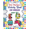 Dot Markers Activity Book For Toddlers Ages 2-5: Dot Markers Activity Book ABC Animals Easy Guided Big Dots For Toddlers Ages 2-5, Dot Markers Activit