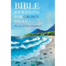 Bible Journaling for Grown Folks: Having Life More Abundantly!