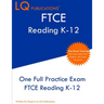 FTCE Reading K-12: One Full Practice FTCE Reading K-12 Exam