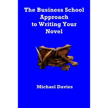 The Business School Approach to Writing Your Novel
