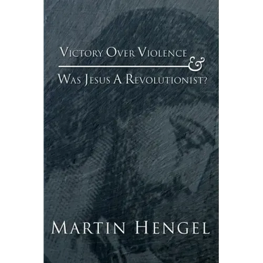 Victory Over Violence and Was Jesus a Revolutionist?