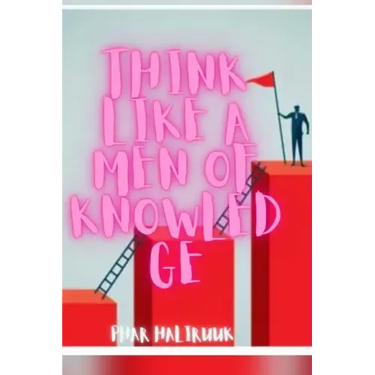 Think like a men of knowledge