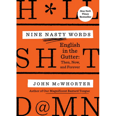Nine Nasty Words: English in the Gutter: Then, Now, and Forever