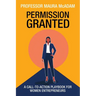 Permission Granted: A Call-to-Action Playbook for Women Entrepreneurs