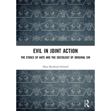 Evil in Joint Action: The Ethics of Hate and the Sociology of Original Sin