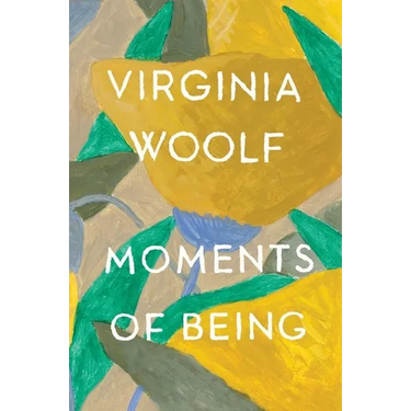 Moments of Being: The Virginia Woolf Library Authorized Edition