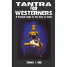 Tantra for Westerners: A Practical Guide to the Way of Action