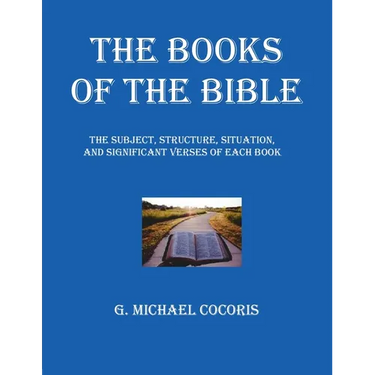The Books of The Bible: The Subject, Structure, Situation, and Signification Verses of Each Book