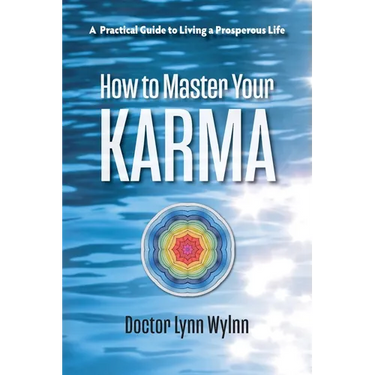 How to Master Your Karma: A Practical Guide to Living a Prosperous Life