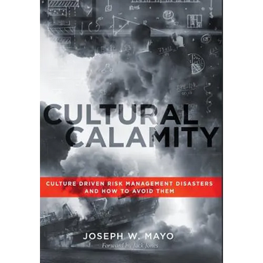 Cultural Calamity: Culture Driven Risk Management Disasters and How to Avoid Them