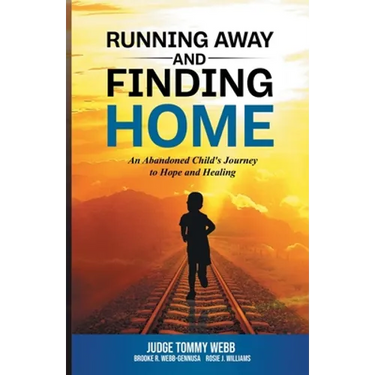 Running Away and Finding Home: An Abandoned Child's Journey to Hope and Healing