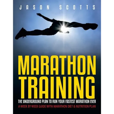 Marathon Training: The Underground Plan To Run Your Fastest Marathon Ever: A Week by Week Guide With Marathon Diet & Nutrition Plan
