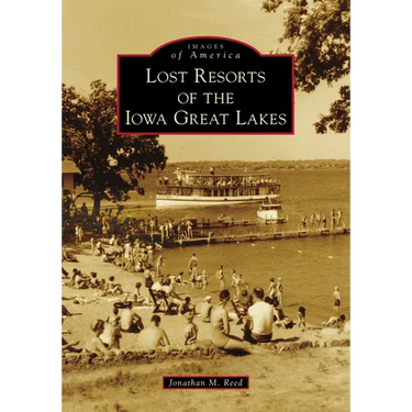 Lost Resorts of the Iowa Great Lakes