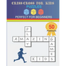 Criss-Cross For Kids Puzzles: Perfect For Beginners