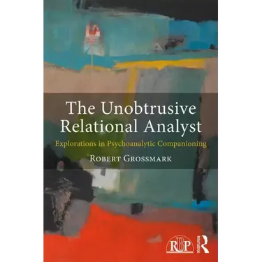 The Unobtrusive Relational Analyst: Explorations in Psychoanalytic Companioning