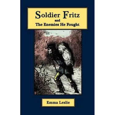 Soldier Fritz and The Enemies He Fought: A Story of the Reformation