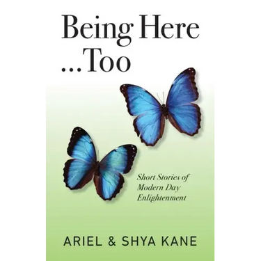 Being Here...Too: Short Stories of Modern Day Enlightenment