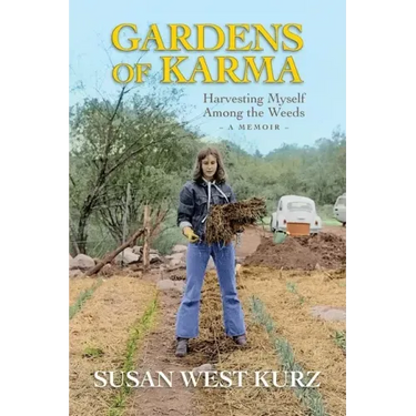 Gardens of Karma: Harvesting Myself Among the Weeds
