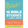 16 Bible Studies for Your Small Group