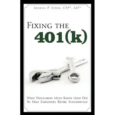 Fixing the 401(k): What Fiduciaries Must Know (and Do) to Help Employees Retire Successfully