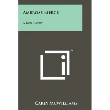 Ambrose Bierce: A Biography