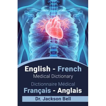 English - French Medical Dictionary Dictionnaire Médical Français - Anglais