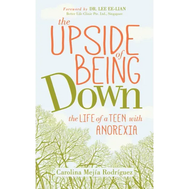 The Upside of Being Down: The Life of a Teen with Anorexia