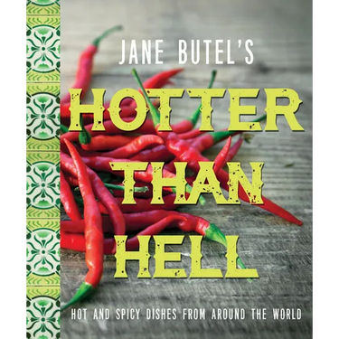 Jane Butel's Hotter Than Hell Cookbook: Hot and Spicy Dishes from Around the World