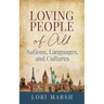 Loving People Of All Nations, Languages, and Cultures