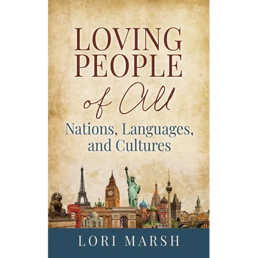 Loving People Of All Nations, Languages, and Cultures