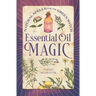 Essential Oil Magic: Natural Spells for the Green Witch