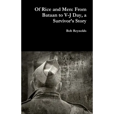 Of Rice and Men: From Bataan to V-J Day, a Survivor's Story