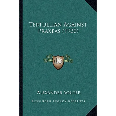 Tertullian Against Praxeas (1920)