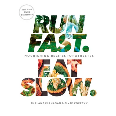 Run Fast. Eat Slow.: Nourishing Recipes for Athletes: A Cookbook