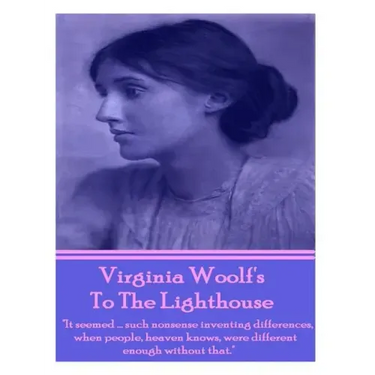 Virginia Woolf's To The Lighthouse: "It seemed...such nonsense inventing differences, when people, heaven knows, were different enough without that."