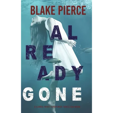 Already Gone (A Laura Frost FBI Suspense Thriller-Book 1)