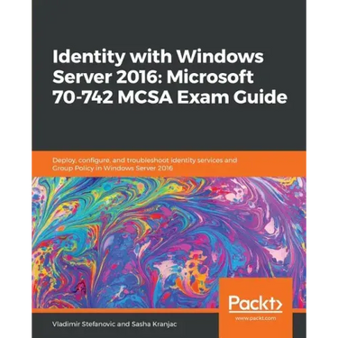 Identity with Windows Server 2016: Microsoft 70-742 MCSA Exam Guide
