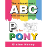 The Educational ABC Horse Coloring Book for Kids P is for Pony
