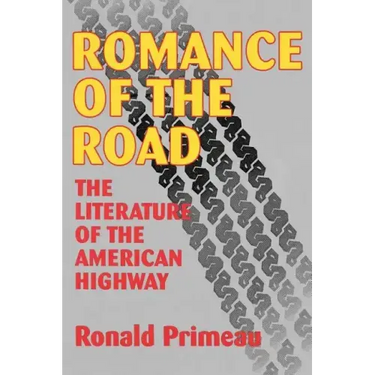 Romance Of The Road: Literature Of The American Highway