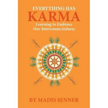 Everything Has Karma: Learning to Embrace Our Interconnectedness